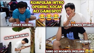 KUMPULAN INTRO OPENING KOCAK ACI GAMESPOT