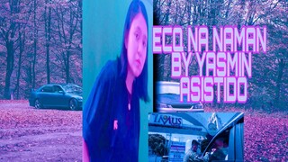 ECQ NA NAMAN - YASMIN ASISTIDO{OFFICIAL LYRIC VIDEO}