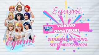 【PERFORM🎥】EGAMI Performance at Yokino Omatsuri 2024 season 1 BANDUNG (09/22/2024)