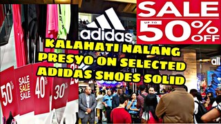 50% OFF ADIDAS SM MALL OF ASIA MURA NARIN TIG KALAHATI NALANG PRESYO SELECTED TYPE DAMING SALE AMEGO