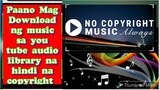 Paano download ng music background sa audio library na hindi ma copyright para sa (CC )TUTORIAL 2020