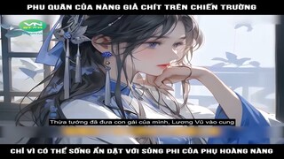 Review Truyện: Phu quân của nàng giả chít trên chiến trường, chỉ vì có thể sống ẩn dật với sủng phi