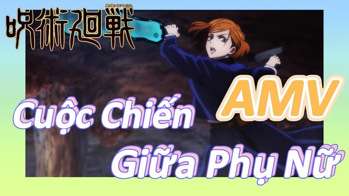 [Chú Thuật Hồi Chiến] AMV | Cuộc Chiến Giữa Phụ Nữ