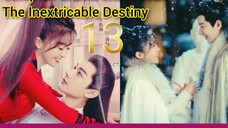 EP.13 THE INEXTRICABLE DESTINY ENG-SUB