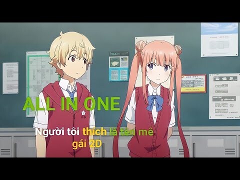 All in one: Người tôi thích là tên mê gái 2D || Tóm tắt anime ||Chú bé M