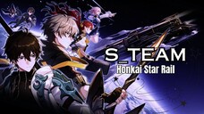 Honkai Star Rail AMV/GMV ♪ S_TEAM ♪