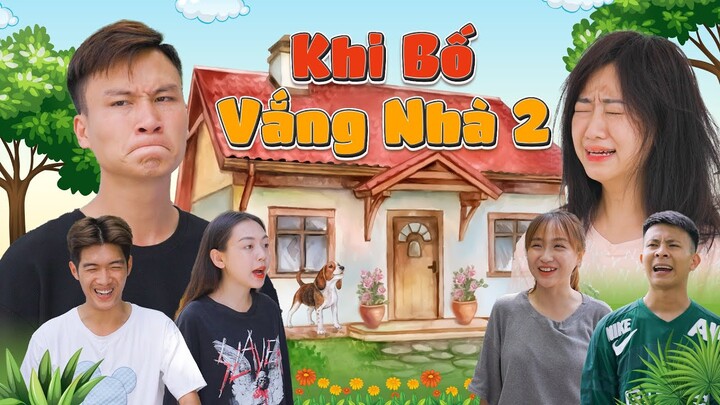 KHI BỐ VẮNG NHÀ 2 | Hai Anh Em Phần 400 | Phim Học Đường Hài Hước Hay Nhất Gãy Media