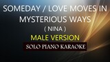 SOMEDAY / LOVE MOVES IN MYSTERIOUS WAYS ( MALE VERSION ) ( NINA ) PH KARAOKE PIANO by REQUEST