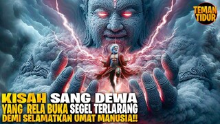 HANYA DIA!! YANG PUNYA KEKUATAN TERKUAT UNTUK BISA MEMBUKA SEGEL TERLARANG!! - ALUR CERITA