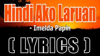 Hindi Ako Laruan ( LYRICS ) - Imelda Papin