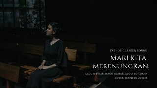 Music Video Mari Kita Merenungkan - Artur Waibel | Catholic Lenten Songs | Cover by Jennifer Odelia