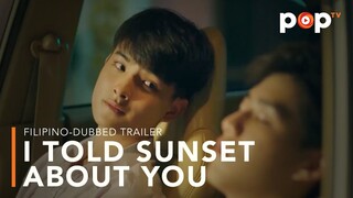 I Told Sunset About You | Filipino-dubbed Trailer | POPTV Philippines