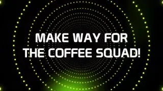 Thank You COFFEE SQUAD MEMBERS!