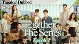 🇹🇭 2gether The Series | HD Episode 7 ~ [Tagalog Dubbed]