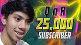 Maraming Salamat sa 25,000 Subscriber (QnA)