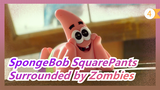 [SpongeBob SquarePants] Surrounded by Zombies Part 4_4