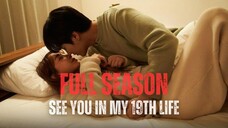 SEE YOU IN MY 19TH LIFE FULL SEASON | PRIA YANG MENAKSIRKU TERNYATA BOS DI KANTOR