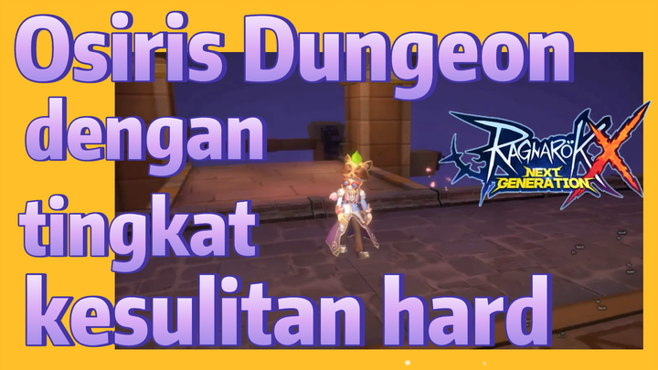 Osiris Dungeon dengan tingkat kesulitan hard - Ragnarok X: Next Generation