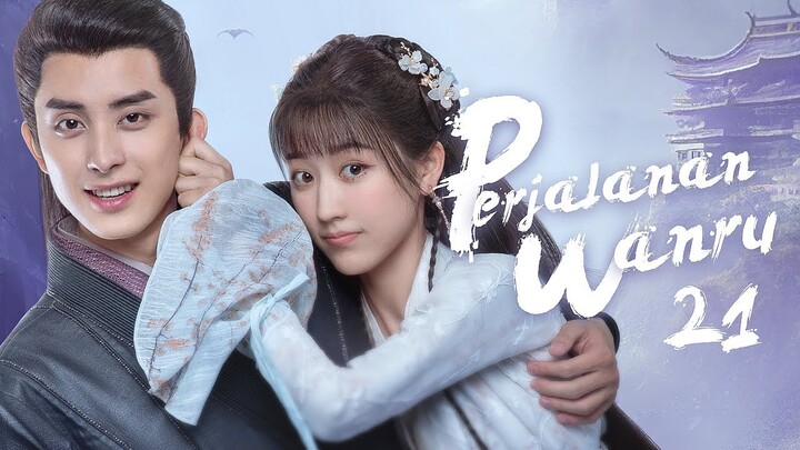 【INDO SUB】EP 21丨Perjalanan Wanru丨Wanru's Journey丨少年江湖丨Shao Nian Jiang Hu