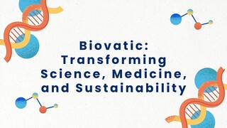 Biovatic Transforming Science, Medicine, and Sustainability