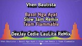 BASOL NGA AYAT ( SLOW JAM REMIX ) CEDIE LAULITA | TEAM FLAMMABLE