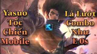 Liên Minh _ Tốc Chiến _ Yasuo Tốc Hành Lả Lướt E 0s Combo Quá Nhanh Tưởng Chừng Đã Hack Não Zed
