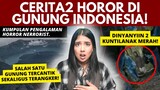 PENGALAMAN HOROR ASLI DI GUNUNG-GUNUNG ANGKER INDONESIA! | #NERROR
