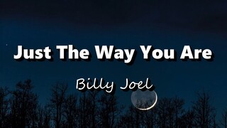 Just The Way You Are - Billy Joel (Lyrics)