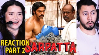 SARPATTA PARAMBARAI | Arya | Pasupathy | John Kokken | Pa Ranjith | Movie Reaction Part 2!