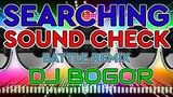 SEARCHING SOUND CHECK REMIX | BATTLE MIX | DJ BOGOR