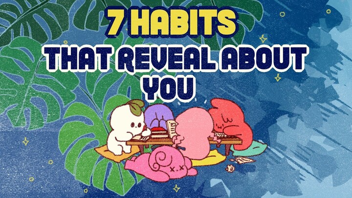 7 Habits That Reveal A Lot About Your Personality