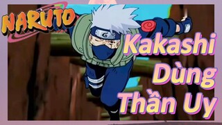 Kakashi Dùng Thần Uy