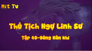 Thủ Tịch Ngự Linh Sư_Tập 40-Dùng hàn khí