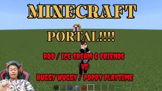 MINECRAFT - INI ADALAH PORTAL ROD/ICE SREAM G FRIEND VS HUGGY WUGGY/POPPY PLAYTIME!!!