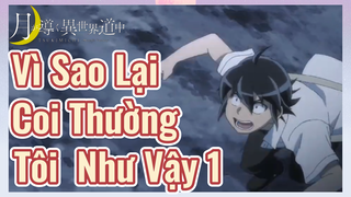 Vì Sao Lại Coi Thường Tôi Như Vậy 1