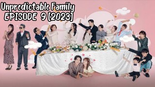 Unpredictable Family EPISODE  9 [2023] ENGLISH SUB