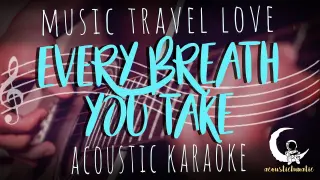 EVERY BREATH YOU TAKE - Music Travel Love ( Acoustic Karaoke )