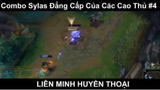 Combo Sylas Đẳng Cấp Của Các Cao Thủ Phần 4