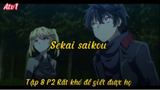Sekai saikou_Tập 8 P2 Rất khó để giết được họ