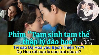 Phim 'Tam sinh tam thế thập lý đào hoa':Dạ Hoa yêu Bạch Thiển 'Dương Mịch'?,Dạ Hoa rốt cục là con ai