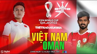 NHẬN ĐỊNH BÓNG ĐÁ | VTV6 trực tiếp Việt Nam vs Oman (23h00 ngày 12/10). Vòng loại World Cup 2022