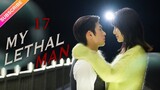 【Multi-sub】My Lethal Man EP17 | Fan Zhixin, Li Mozhi | Fresh Drama