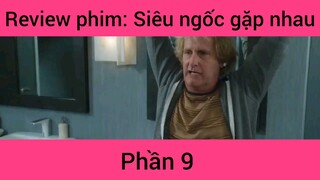 Review phim: Siêu ngốc gặp nhau #9