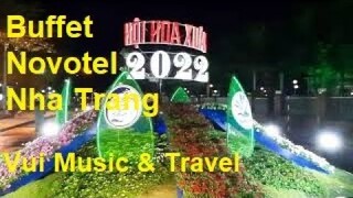 Buffet Novotel - Hội Hoa Xuân Nha Trang 2022 | Vui Music & Travel