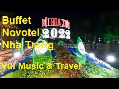 Buffet Novotel - Hội Hoa Xuân Nha Trang 2022 | Vui Music & Travel