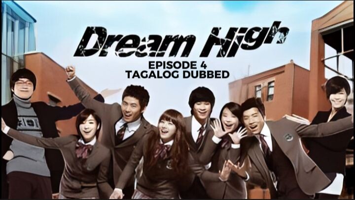 Dream High Episode 4 Tagalog Dubbed