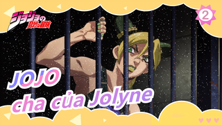 [JOJO] "Jolyne, cha ngươi rất mạnh"_2