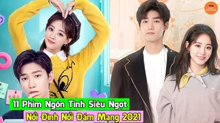 🔥 Top 11 Phim Ngôn Tình Hoa Ngữ Nổi Đình Nổi Đám Nhà Mạng Trung Quốc Năm 2021 Càng Xem Càng Hấp Dẫn