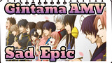 [Gintama AMV] Gintama Fans, Have a Look / Sad & Epic / Mixed Edit