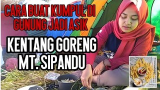 Gunung Sipandu Part 1 || Cara Buat Camilan Kentang di gunung